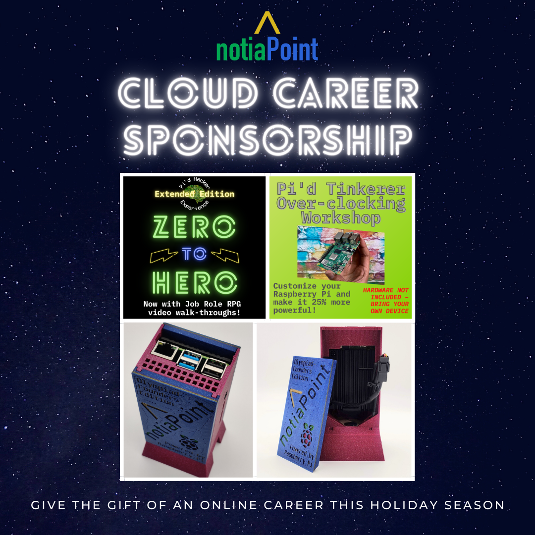CLOUD CAREER SPONSORSHIP | Gift a Raspberry Pi Home Lab Field Kit & DevSecOps Workshops - notiaPoint, Inc.